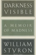 William Styron - Darkness Visible: A Memoir of Madness