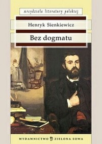 Henryk Sienkiewicz - Bez dogmatu