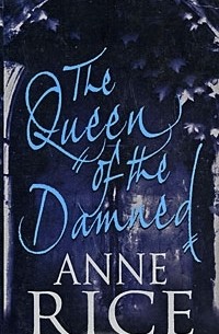 Anne Rice - The Queen of the Damned
