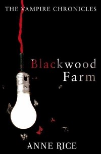 Anne Rice - Blackwood Farm