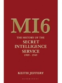 Keith Jeffery - MI6. The History of the Secret Intelligence Service