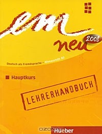  - Em neu 2008: Hauptkurs: Lehrerhandbuch