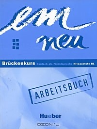  - Em Neu: Bruckenkurs: Deutsch als Fremdsprache: Niveaustufe B1: Arbeitsbuch