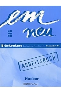  - Em Neu: Bruckenkurs: Deutsch als Fremdsprache: Niveaustufe B1: Arbeitsbuch