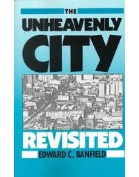 Эдвард Бэнфилд - The Unheavenly City: The Nature and the Future of Our Urban Crisis