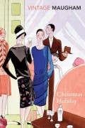 W. Somerset Maugham - Christmas Holiday