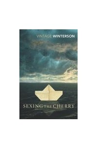 Jeanette Winterson - Sexing the Cherry