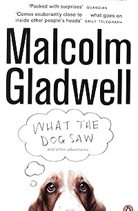 Malcolm Gladwell - What the Dog Saw and Other Adventures