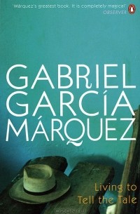 Gabriel García Márquez - Living to Tell the Tale