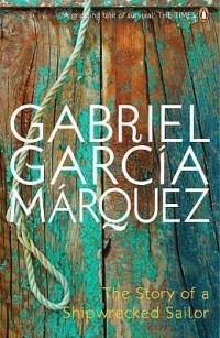 Gabriel García Márquez - The Story of a Shipwrecked Sailor
