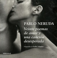 Pablo Neruda - Veinte poemas de amor y una cancion desesperada