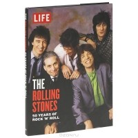 Роберт Салливан - The Rolling Stones: 50 Years of Rock 'n' Roll