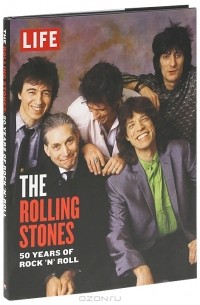 Роберт Салливан - The Rolling Stones: 50 Years of Rock 'n' Roll