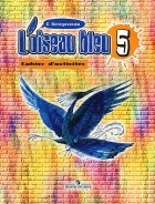 Э. М. Береговская - Loiseau bleu 5: Cahier d&#039;activites / Французский язык. Синяя птица. 5 класс. Рабочая тетрадь