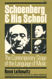 René Leibowitz - Schoenberg and His School: The Contemporary Stage in the Language of Music