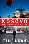 Tim Judah - Kosovo: What Everyone Needs to Know