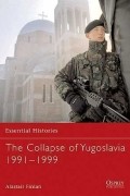 Alastair Finlan - The Collapse of Yugoslavia 1991–1999