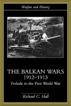 Richard C.Hall - The Balkan Wars 1912-1913: Prelude to the First World War