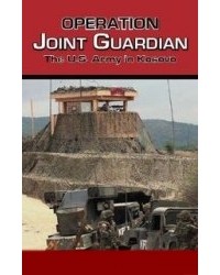 R. Cody Phillips - Operation Joint Guardian: The U.S. Army in Kosovo
