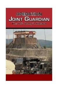 R. Cody Phillips - Operation Joint Guardian: The U.S. Army in Kosovo