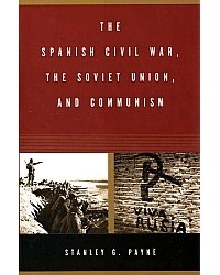 Stanley G. Payne - The Spanish Civil War, The Soviet Union, and Communism