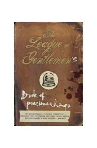  - The "League of Gentlemen"'s Book of Precious Things