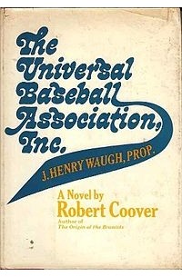 Robert Coover - The Universal Baseball Association, Inc., J. Henry Waugh, Prop.