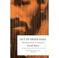 Geoff Dyer - Out of Sheer Rage: Wrestling With D. H. Lawrence