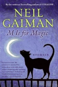 Neil Gaiman - M Is for Magic (сборник)