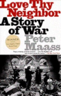 Питер Маасс - Love Thy Neighbor: A Story of War