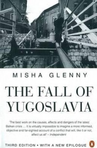 Misha Glenny - The Fall of Yugoslavia: The Third Balkan War