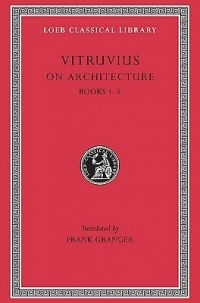 Марк Витрувий Поллион - Vitruvius: On Architecture: Volume 1: Books 1-5