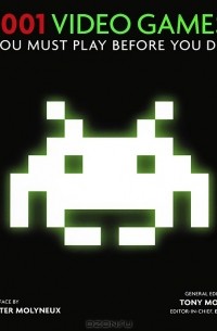 Tony Mott - 1001 Video Games You Must Play Before You Die