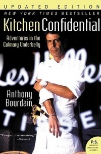 Anthony Bourdain - Kitchen Confidential: Adventures in the Culinary Underbelly
