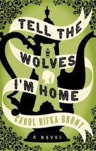 Carol Rifka Brunt - Tell the Wolves I&#039;m Home