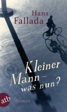 Hans Fallada - Kleiner Mann - was nun?