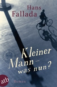 Hans Fallada - Kleiner Mann - was nun?