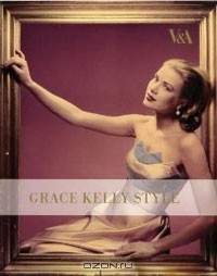  - Grace Kelly Style: Fashion for Hollywood's Princess