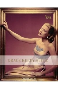  - Grace Kelly Style: Fashion for Hollywood's Princess