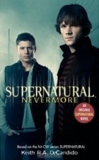 Keith R. A. DeCandido - Supernatural: Nevermore