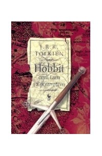 John Ronald Reuel Tolkien - Hobbit, czyli tam i z powrotem