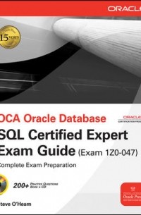 Steve O'Hearn - OCA Oracle Database SQL Expert Exam Guide: Exam 1Z0-047 (Oracle Press)