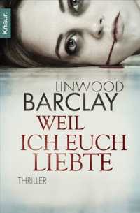Linwood Barclay - Weil ich euch liebte