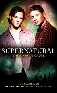 Joe Schreiber - Supernatural: The Unholy Cause