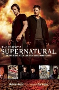  - The Essential Supernatural: On the Road with Sam and Dean Winchester