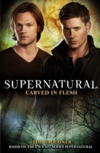 Tim Waggoner - Supernatural: Carved in Flesh