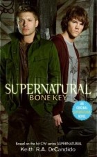 Keith R.A. DeCandido - Supernatural: Bone Key