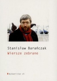 Станислав Баранчак - Wiersze zebrane