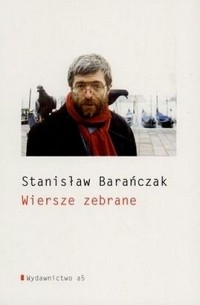 Станислав Баранчак - Wiersze zebrane