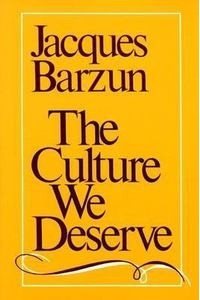 Жак Барзен - The Culture We Deserve